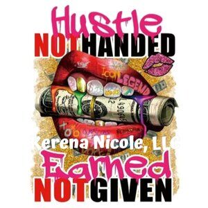 Ready To Press DTF Transfer Hustle Earned Not Given Secure The Bag